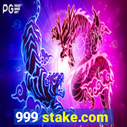 999 stake.com